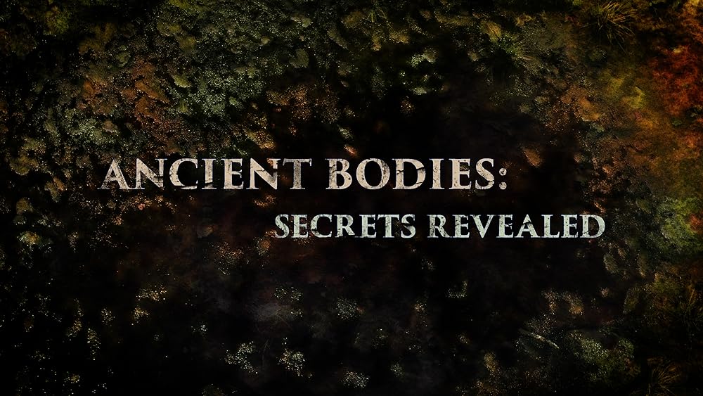 Ancient Bodies: Secrets Revealed