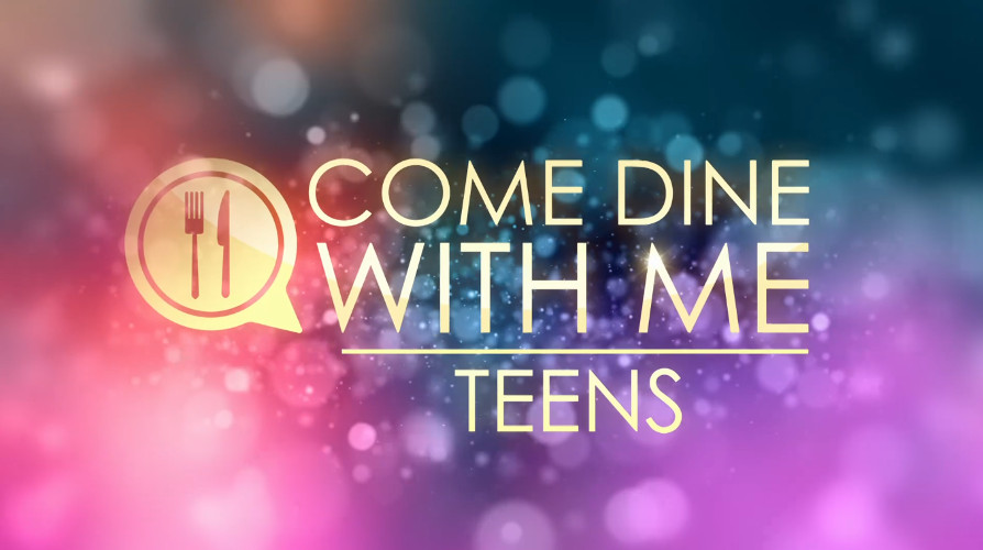Come Dine with Me: Teens