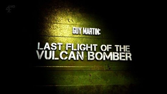Guy Martin Last Flight Of The Vulcan Bomber 720p x264 HDTV EZTV