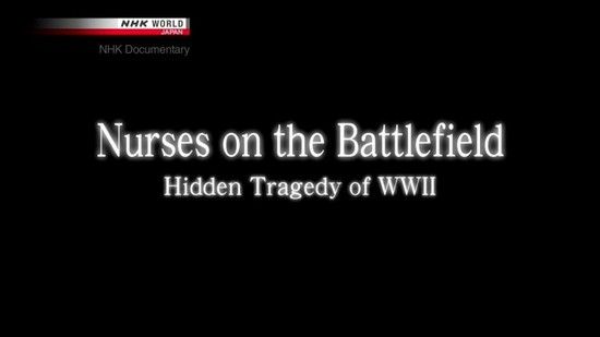 NHK Nurses on the Battlefield Hidden Tragedy of WWII 720p x264 HDTV EZTV