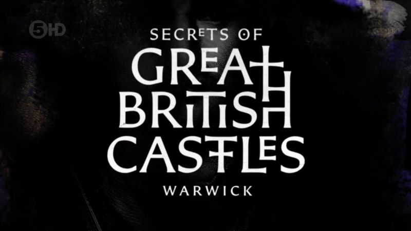 Secrets Of Great British Castles Series 1 3of5 Warwick 720p x264 HDTV EZTV