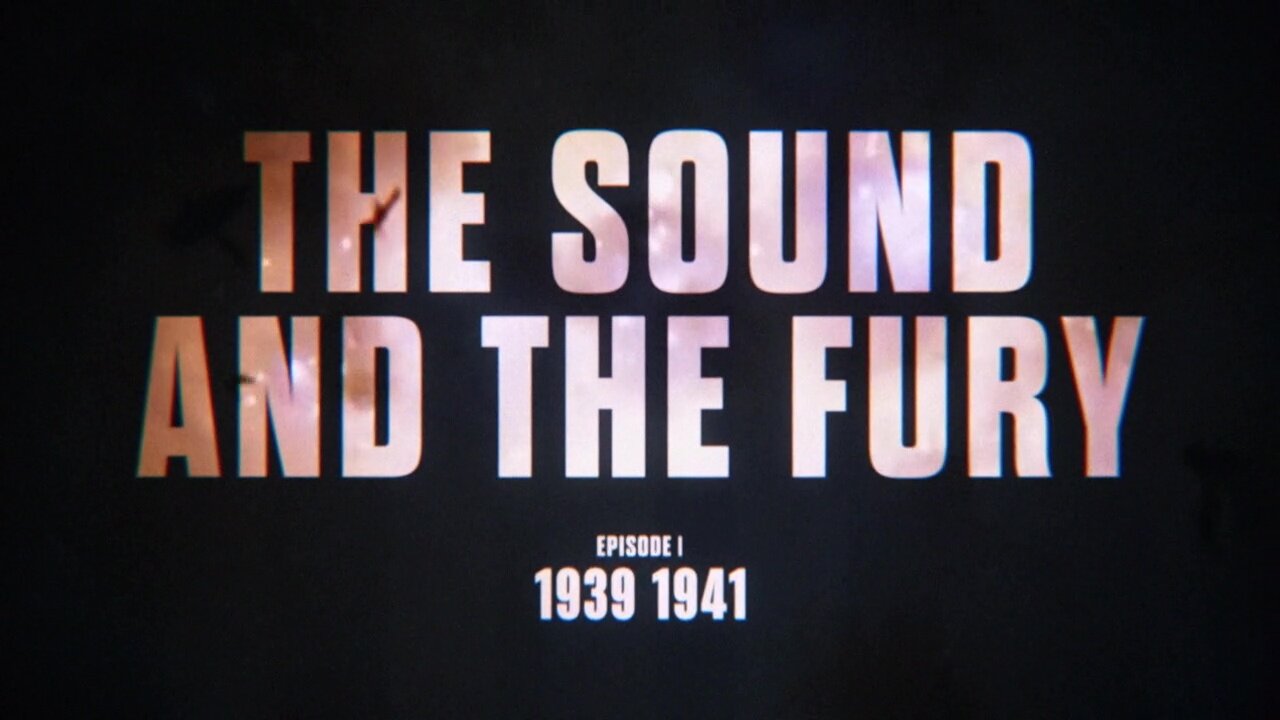 Sound & Fury S1E1 Episode 1: 1939 - 1941