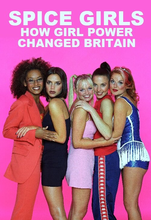 Spice Girls: How Girl Power Changed Britain