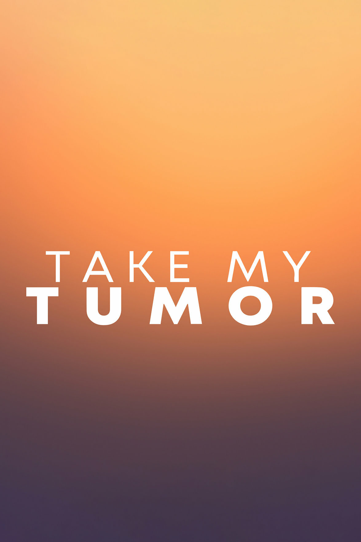 Take My Tumor