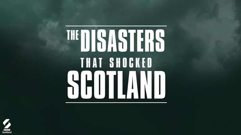 The Disasters that Shocked Scotland