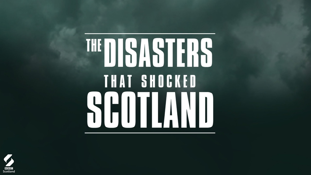 The Disasters that Shocked Scotland