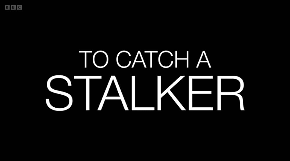 To-Catch-A-Stalker Zara Mc Dermott's Investigation Into Modern Stalking Bbc
