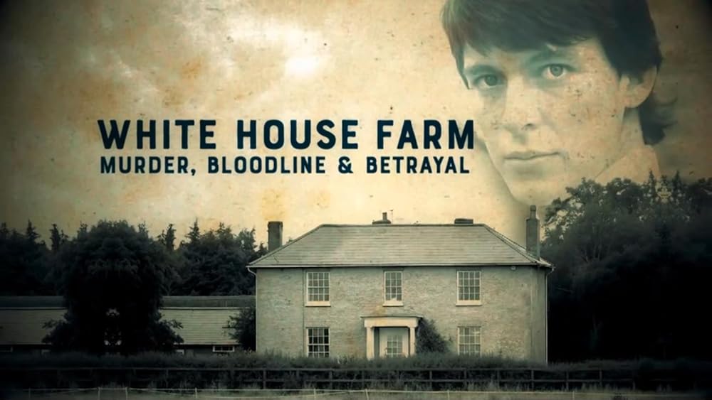 White House Farm: Murder, Bloodline & Betrayal