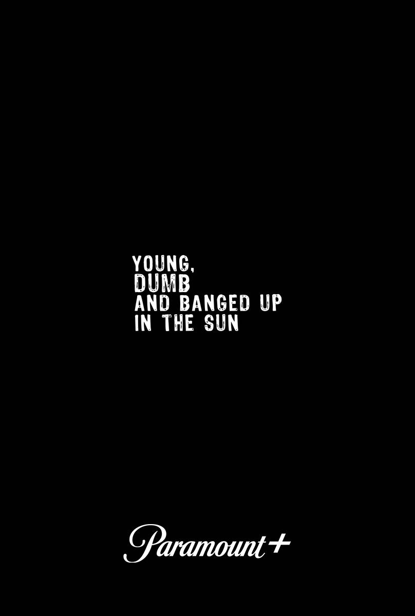 Young, Dumb & Banged Up in the Sun